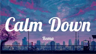 Rema - Calm Down (Lyrics) ~ Shawty, come gimme your lo-lo-lo-lo-lo-lo-lo-lo-lo-lo-lo-lo-love, hmm