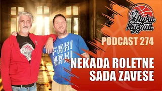 Nekada roletne, sada zavese | Luka i Kuzma podcast No.274