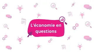 L’économie en questions #6 - Croissance et récessions : des hauts et des bas