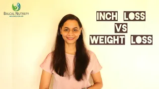 Inch Loss vs Weight Loss | Why are you not losing weight? | Dt Pradyna Padhye | Balcal Nutrefy