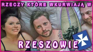 51 RZECZY, KTÓRE WKURWIAJĄ W RZESZOWIE