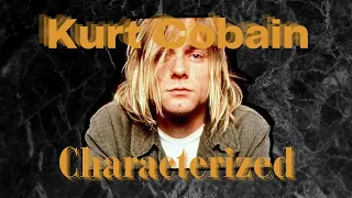 Kurt Cobain: Characterized