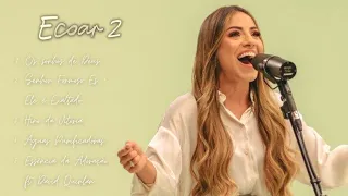 ECOAR 2 | GABRIELA ROCHA | ÁLBUM GOSPEL COMPLETO (2022)