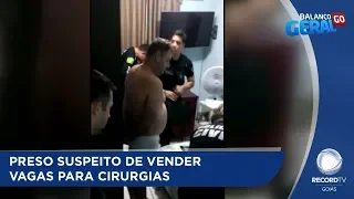 PRESO SUSPEITO DE VENDER VAGAS PARA CIRURGIAS