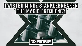 Twisted Mindz & Anklebreaker - The Magic Frequency (Official Audio)