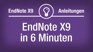 EndNote X9 in 6 Minuten