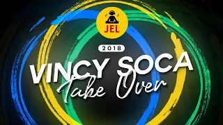 2018 VINCY SOCA TAKE OVER | DJ JEL "2018 Vincy Soca Mix"