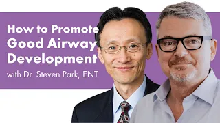 An In-depth Discussion on Facial Development with Dr. Steven Park