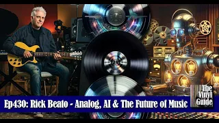 Ep430: Rick Beato - Analog, AI and the Future of Music