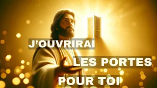 🔴➕J'ouvrirai Les Portes Pour Toi | Message De Dieu | Message de Dieu Aujourd'hui