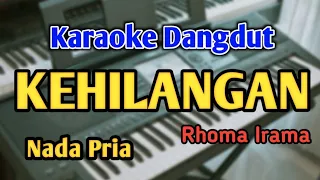 KEHILANGAN - KARAOKE || NADA PRIA COWOK || Dangdut Original || Rhoma Irama || Live Keyboard