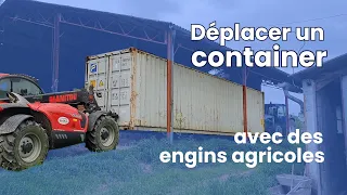 Déplacer un container avec des engins agricoles (manitou et tracteur)