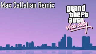 Max Callahan - Grand Theft Auto Vice City (Extended Remix)