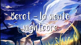 Lo siento (Beret) nightcore //letra :3