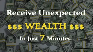 🎧 Receive Unexpected Wealth | Attract Wealth | Attract Money and Abundance