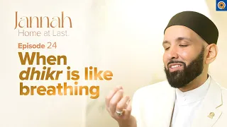 What Dhikr Will You Make in Jannah? | Ep. 24 | #JannahSeries with Dr. Omar Suleiman