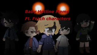 100th upload special! Baby Hotline Meme Ft. Fetch characters