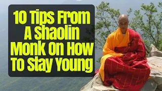 How To Stay Young 10 Tips From A Shaolin Monk