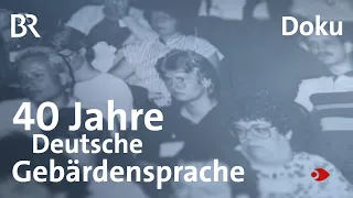 DGS - Fast 40 Jahre Deutsche Gebärdensprache: Rückblick und Ausblick | Sehen statt Hören | Doku | BR