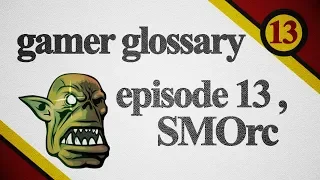 SMOrc | Gamer Glossary