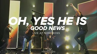 Oh, Yes He Is (Good News) : Live at Norcross