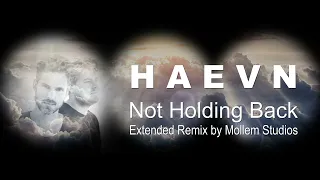 HAEVN - Not Holding Back [Unofficial Extended Remix]