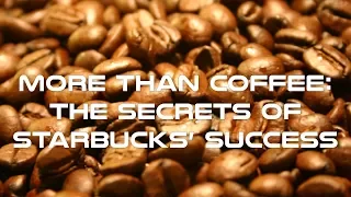 The Secrets of Starbucks’ Success Documentary