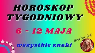 Horoskop tygodniowy od 6 do 12 maja 2024 - TAROT - Wszystkie znaki