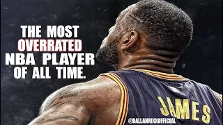 PROOF Lebron James The Most Overrated Player In NBA History Facts Only?