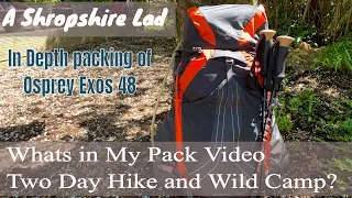 Whats in my Pack? | Full in depth loading of an Osprey Exos 48 for a two day Hike and Wild Camp