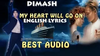 DIMASH - MY HEART WILL GO ON (LYRICS) BEST AUDIO~Димаш~MY HEART WILL GO ON ~ аудио ӘН МӘТІНДЕРІ