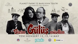 Bu gün böyük tarixi gündür  | "Bizim Gülüş Müəllim" — Yeni Konsert