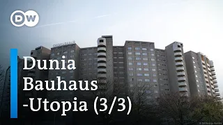 Dunia Bauhaus - Utopia (3/3) | DW Documentary - bauhausWORLD