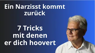 Ein Narzisst kommt zurück. Hier die wichtigsten Tricks, die er auf Lager hat, um dich zu hoovern