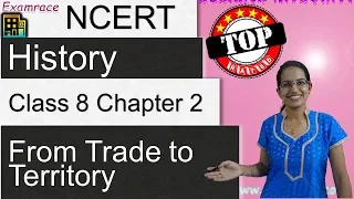 NCERT Class 8 History Chapter 2: From Trade to Territory (Examrace - Dr. Manishika) | English | CBSE