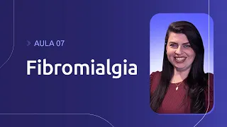 Fibromialgia | Especialização em Dor para Fisioterapeutas | Aula 7