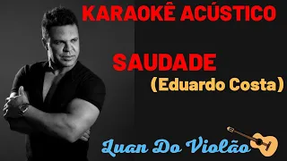 Eduardo Costa - Saudade (KARAOKÊ ACÚSTICO)