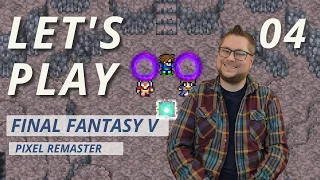 Lets Play: FFV (Pixel Remaster) - 04 Our daddy issues come to a head