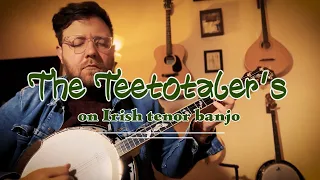 The Teetotaler’s Reel on tenor banjo