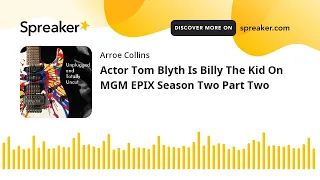 Actor Tom Blyth Is Billy The Kid On MGM EPIX Season Two Part Two