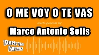 Marco Antonio Solis - O Me Voy O Te Vas (Versión Karaoke)