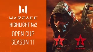 Warface Open Cup: Season 11 Highlights. Выпуск #2