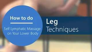 Lymphatic Self Massage - Step 8: Upper Leg Technique [Part 13 of 20]