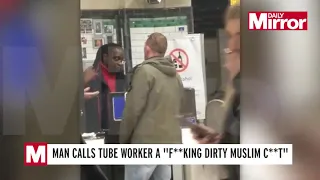 Yob screams  f***ing dirty Muslim c****at London Tube worker in racist rant