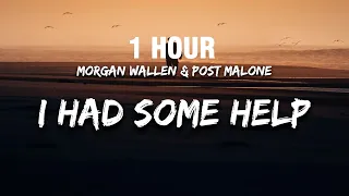 [1 HOUR] Morgan Wallen & Post Malone - I Had Some Help (Lyrics)