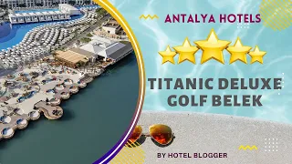 Titanic Deluxe Golf Belek All Inclusive | antalya all inclusive 5 star resorts