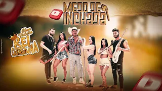 REI DA CACIMBINHA - MEDO DE INCHADA -CLIP OFICIAL