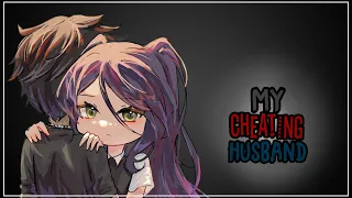 My Cheating Husband || GLMM || Original Storyline || Gacha Life Mini Movie