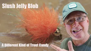 Slush Jelly Blob | Trout Candy!