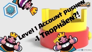 From Zero to Hero! Level 1 Account pushen #001 | -1 Trophäe?! WTF! | Clash Royal Deutsch